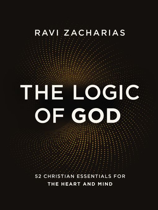 Title details for The Logic of God by Ravi Zacharias - Available